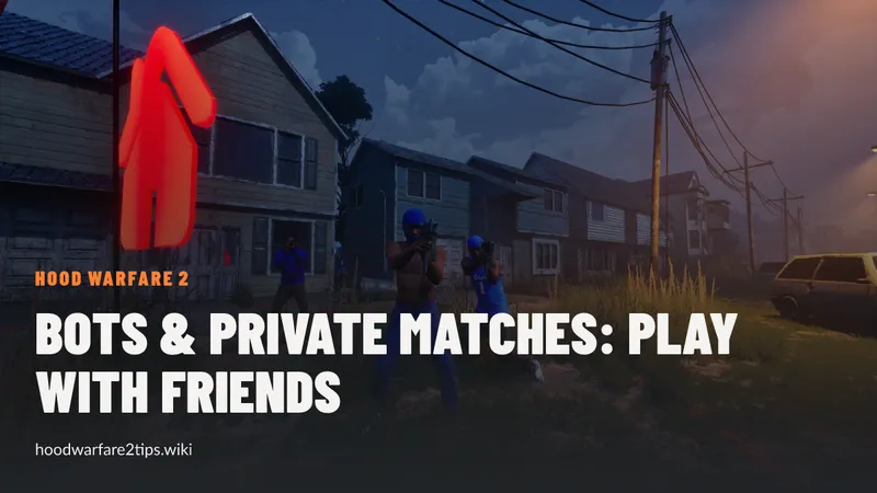 Hood Warfare 2 Bots & Private Matches: Play With Friends